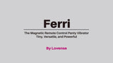 Ferri by Lovense, the perfectly shaped magnetic remote control panty vibrator.